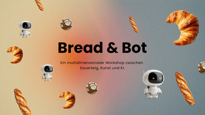 Bread & Bot · Sauerteig-Fermentations-Workshop · Kunst und KI